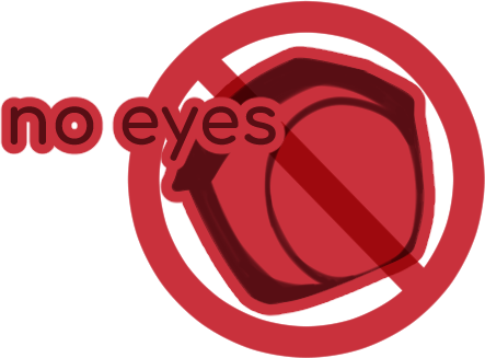 NO EYES (OTHER EYE TYPE)