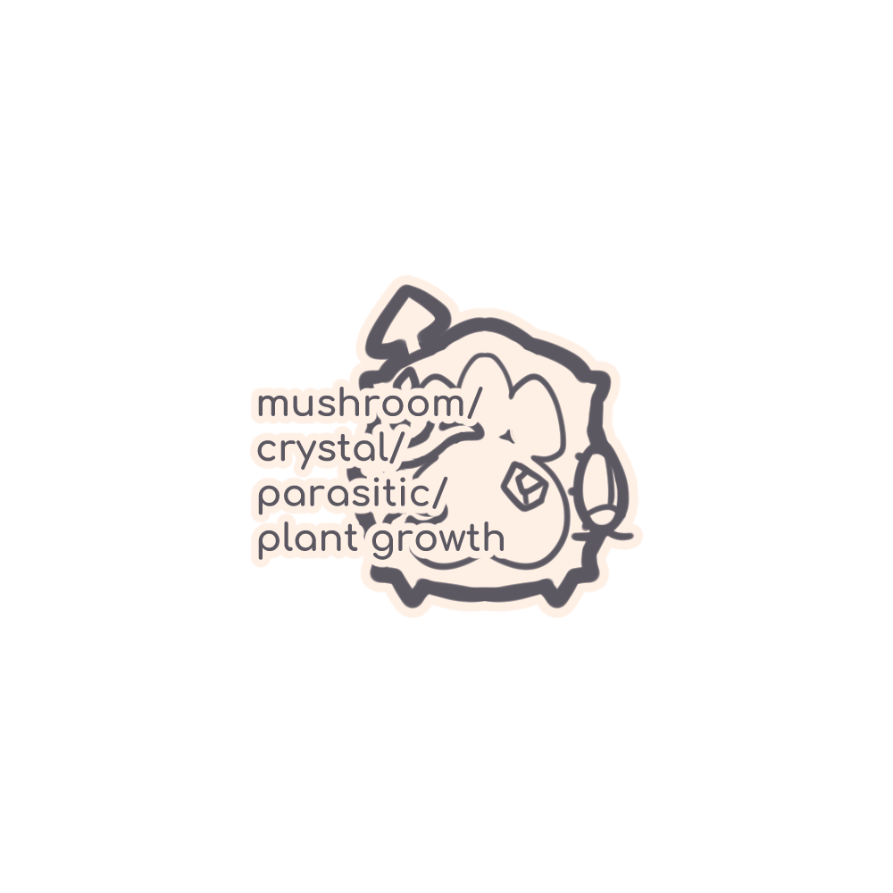 MUSHROOM/CRYSTAL/PARASITIC/PLANT GROWTH (BODY)
